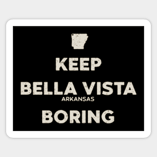 Keep Bella Vista Boring Sticker